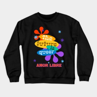 the future is queer amore Crewneck Sweatshirt